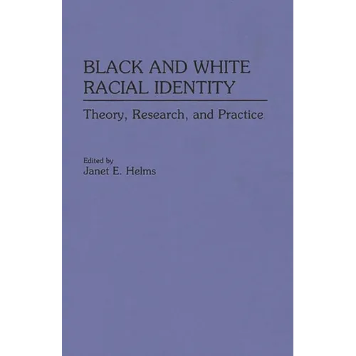 Black and White Racial Identity: Theory, Research, and Practice