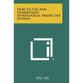 How to Use and Understand Astrological Predictive Systems