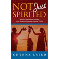 Not Just Spirited: A Mom's Sensational Journey With Sensory Processing Disorder (SPD)