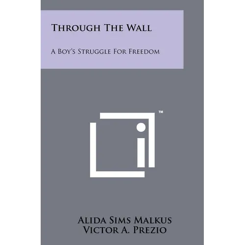 Through the Wall: A Boy's Struggle for Freedom