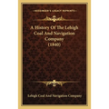 A History Of The Lehigh Coal And Navigation Company (1840)