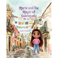 María and the Magic of Guanajuato