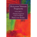 Stoicorum Veterum Fragmenta Volume 2: Chrysippi Fragmenta Logica Et Physica