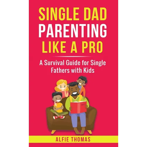 Single Dad Parenting Like a Pro