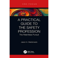 A Practical Guide to the Safety Profession: The Relentless Pursuit