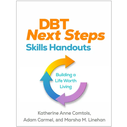 Dbt Next Steps Skills Handouts: Building a Life Worth Living