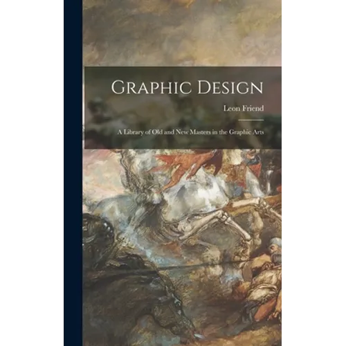 Graphic Design; a Library of Old and New Masters in the Graphic Arts