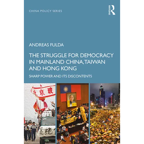 The Struggle for Democracy in Mainland China, Taiwan and Hong Kong: Sharp Power and Its Discontents