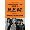 The Name of This Band Is R.E.M.: A Biography