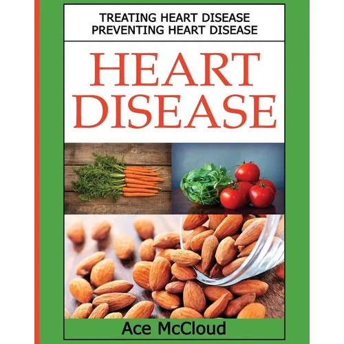 Heart Disease: Treating Heart Disease: Preventing Heart Disease