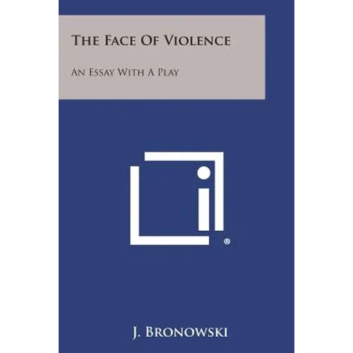 The Face of Violence: An Essay with a Play