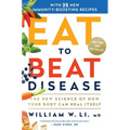 Eat to Beat Disease: The New Science of How Your Body Can Heal Itself