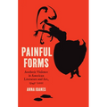 Painful Forms: Aesthetic Violence in American Literature and Art, 1945-2001