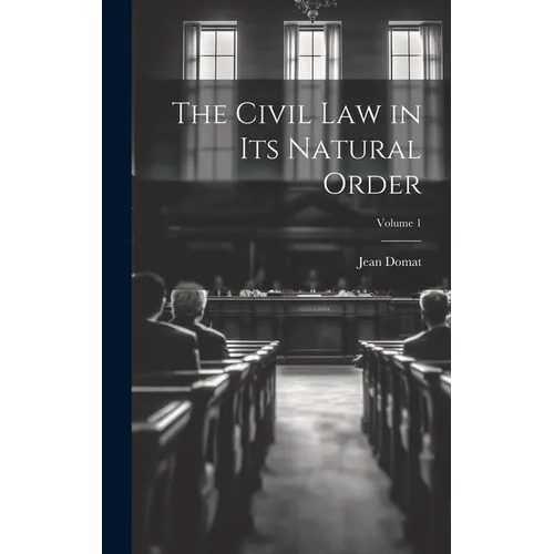 The Civil Law in Its Natural Order; Volume 1