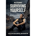 Surviving Yourself, A Life of Rhythm, Survival, and Redemption