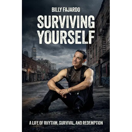 Surviving Yourself, A Life of Rhythm, Survival, and Redemption