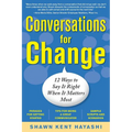 Conversations for Change: 12 Ways to Say It Right When It Matters Most