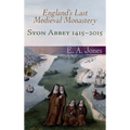 Syon Abbey 1415-2015. England's Last Medieval Monastery
