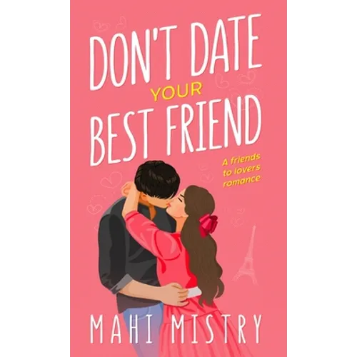 Don't Date Your Best Friend: A Friends to Lovers Steamy Romance