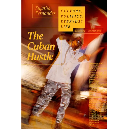 The Cuban Hustle: Culture, Politics, Everyday Life