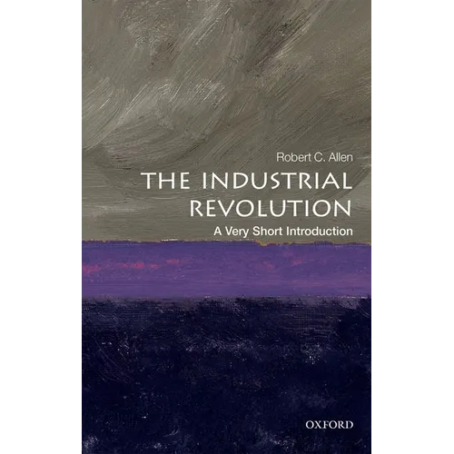 The Industrial Revolution: A Very Short Introduction