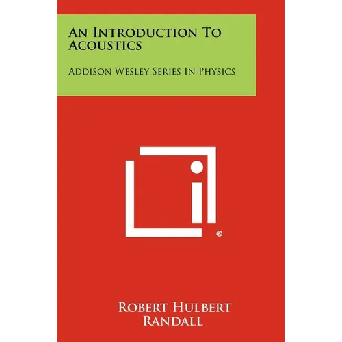 An Introduction to Acoustics: Addison Wesley Series in Physics