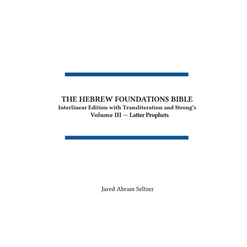The Hebrew Foundations Bible: Interlinear Edition with Transliteration and Strong's