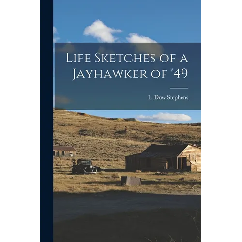 Life Sketches of a Jayhawker of '49