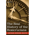 The Real History of the Rosicrucians
