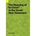 The Meaning of "In Christ" in the Greek New Testament