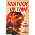 Unstuck in Time: On the Post-Soviet Uncanny