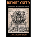 Infinite Greed: The Inhuman Selfishness of Capital