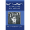 1000 Sayings by Old Folks Who Raised Us