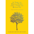A Time to Break Down and a Time to Build Up: Steps for Moving Forward