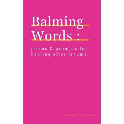 Balming Words: Poems & Prompts for Healing After Trauma