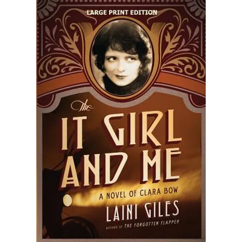 The It Girl and Me: A Novel of Clara Bow