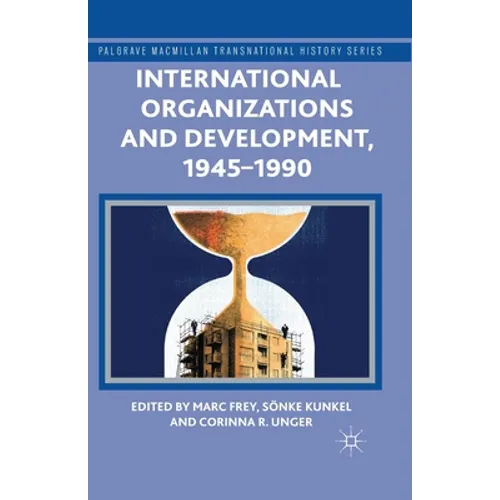 International Organizations and Development, 1945-1990