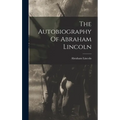 The Autobiography Of Abraham Lincoln