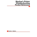 Bigelow's Printer Troubleshooting Pocket Reference