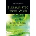 Humanistic Social Work: Core Principles in Practice