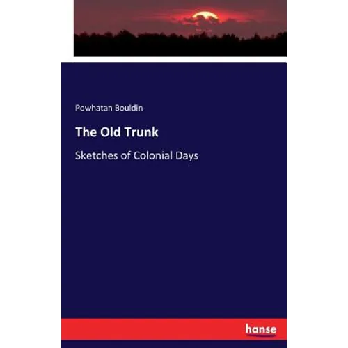 The Old Trunk: Sketches of Colonial Days