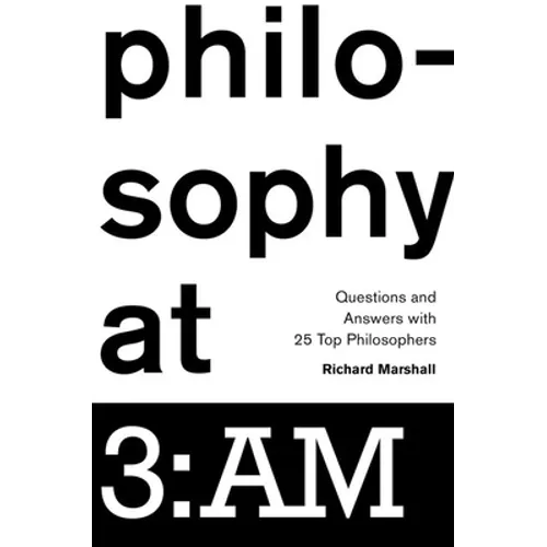 Philosophy at 3: Am: Questions and Answers with 25 Top Philosophers
