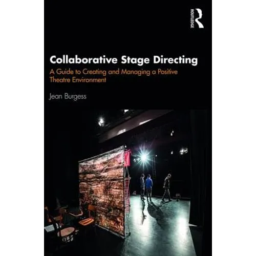 Collaborative Stage Directing: A Guide to Creating and Managing a Positive Theatre Environment