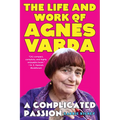 A Complicated Passion: The Life and Work of Agnès Varda