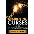 Destroying Curses and Releasing Blessings