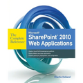 Microsoft SharePoint 2010 Web Applications the Complete Reference