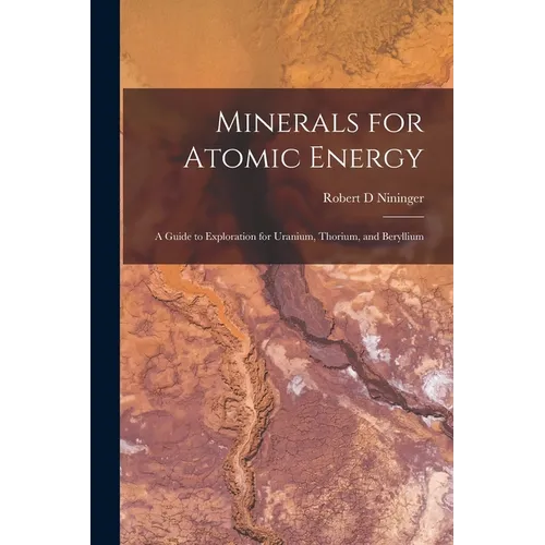 Minerals for Atomic Energy; a Guide to Exploration for Uranium, Thorium, and Beryllium