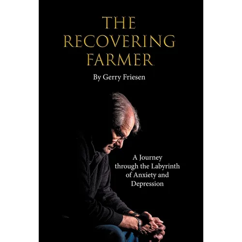 The Recovering Farmer: A Journey through the Labyrinth of Anxiety and Depression