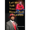 Let Me Tell You How I Got Saved