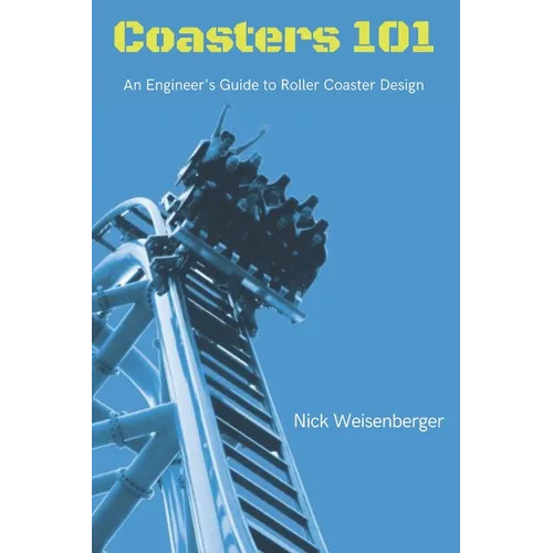 Coasters 101: An Engineer's Guide to Roller Coaster Design
